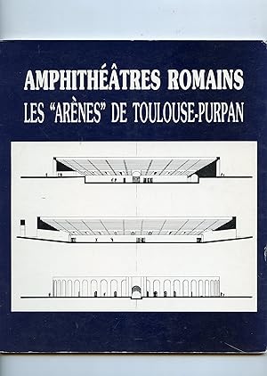 AMPHITHÉÂTRES ROMAINS . LES " ARÈNES " DE TOULOUSE - PURPAN