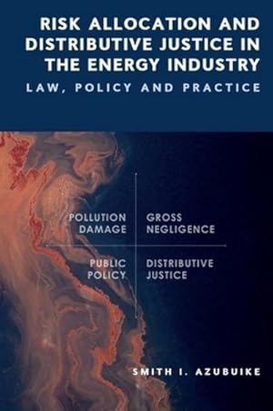 Bild des Verk�ufers f�r Risk Allocation and Distributive Justice in the Energy Industry : Law, Policy and Practice zum Verkauf von AHA-BUCH GmbH