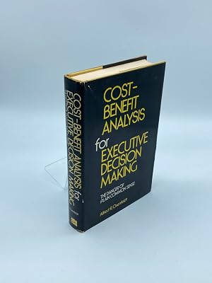 Bild des Verk�ufers f�r Cost-Benefit Analysis for Executive Decision Making The Danger of Plain Common Sense zum Verkauf von True Oak Books
