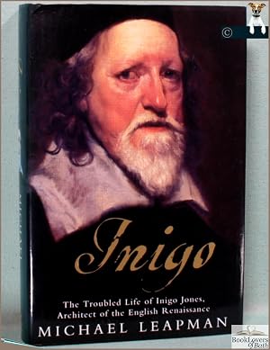 Bild des Verk�ufers f�r Inigo: The Troubled Life of Inigo Jones, Architect of the English Renaissance zum Verkauf von BookLovers of Bath