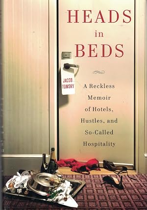 Seller image for Heads in Beds: A Reckless Memoir of Hotels, Hustles, and So-Called Hospitality for sale by Off The Shelf