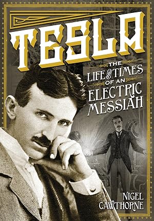 Imagen del vendedor de Tesla: The Life and Times of an Electric Messiah (Volume 7) (Oxford People, 7) a la venta por Off The Shelf