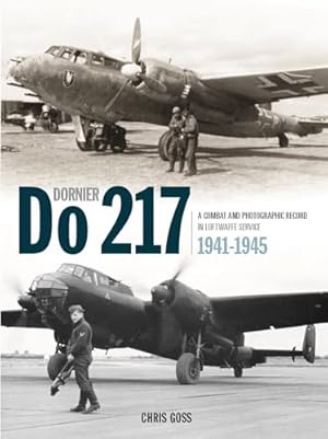 Imagen del vendedor de The Dornier Do 217: A Combat and Photographic Record in Luftwaffe Service 1941-1945 a la venta por WeBuyBooks