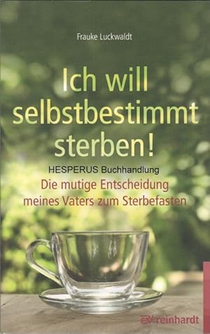Bild des Verk�ufers f�r Ich will selbstbestimmt sterben! zum Verkauf von HESPERUS Buchhandlung & Antiquariat