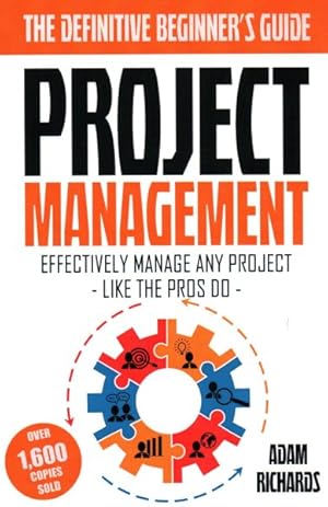 Immagine del venditore per Project Management : A Beginner's Guide to Effectively Manage Any Project Like the Pros Do venduto da GreatBookPricesUK