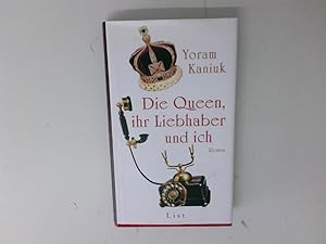 Bild des Verk�ufers f�r Die Queen, ihr Liebhaber und ich Roman zum Verkauf von Antiquariat Buchhandel Daniel Viertel