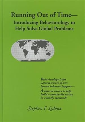 Image du vendeur pour Running Out of Time : Introducing Behaviorology to Help Solve Global Problems mis en vente par GreatBookPricesUK