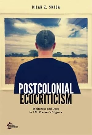 Imagen del vendedor de Postcolonial Ecocriticism | Whiteness and Dogs in J.M. Coetzee's Disgrace a la venta por preigu