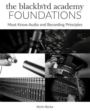 Bild des Verk�ufers f�r The Blackbird Academy Foundations | Must-Know Audio and Recording Principles zum Verkauf von preigu