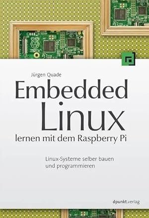 Seller image for Embedded Linux lernen mit dem Raspberry Pi | Linux-Systeme selber bauen und programmieren for sale by preigu