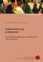 Bild des Verkufers fr Professionalisierung im Widerstreit | Zur Professionalisierungsdiskussion in der Sozialen Arbeit - Versuch einer Bilanz, Schriftenreihe Soziale Arbeit der Fakultt fr angewandte Sozialwissenschaften der Hochschule Mnchen 1 zum Verkauf von preigu