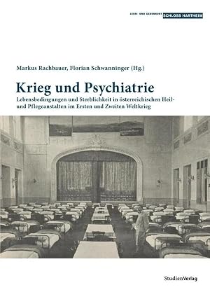 Bild des Verk�ufers f�r Krieg und Psychiatrie | Lebensbedingungen und Sterblichkeit in �sterreichischen Heil- und Pflegeanstalten im Ersten und Zweiten Weltkrieg zum Verkauf von preigu