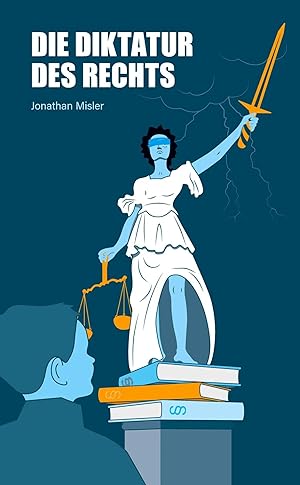 Bild des Verk�ufers f�r Die Diktatur des Rechts - eine Analyse der operativen Funktionsweise der Bundesrepublik Deutschland inklusive Ma�nahmen zur Verbesserung zum Verkauf von preigu