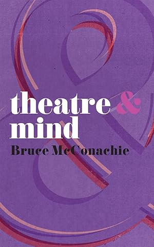 Imagen del vendedor de Theatre and Mind (Theatre And, 33) a la venta por clickgoodwillbooks