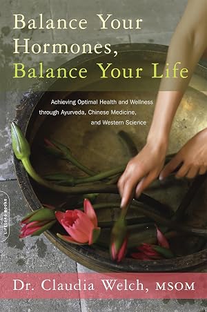 Immagine del venditore per Balance Your Hormones, Balance Your Life: Achieving Optimal Health and Wellness through Ayurveda, Chinese Medicine, and Western Science venduto da Zoom Books East