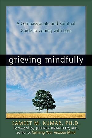 Immagine del venditore per Grieving Mindfully: A Compassionate and Spiritual Guide to Coping with Loss venduto da Zoom Books East