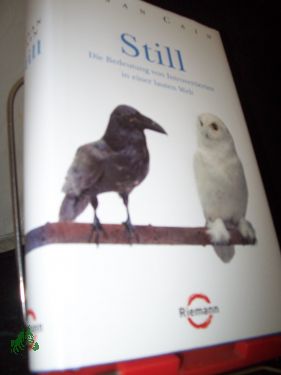 Bild des Verk�ufers f�r Still : die Bedeutung von Introvertierten in einer lauten Welt / Susan Cain. Aus dem Amerikan. von Franchita Mirella Cattani und Margarethe Randow-Tesch zum Verkauf von Antiquariat Artemis Lorenz & Lorenz GbR