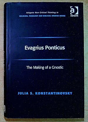 Bild des Verk�ufers f�r Evagrius Ponticus: The Making of a Gnostic (Routledge New Critical Thinking in Religion, Theology and Biblical Studies) zum Verkauf von Pendleburys - the bookshop in the hills