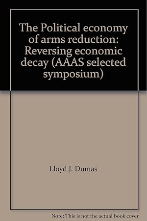 Imagen del vendedor de The Political Economy Of Arms Reduction: Reversing Economic Decay a la venta por Fables Books