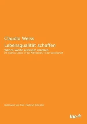 Seller image for Lebensqualit�t schaffen | Wahre Werte wirksam machen - im eigenen Leben, in der Arbeitswelt, in der Gesellschaft for sale by preigu