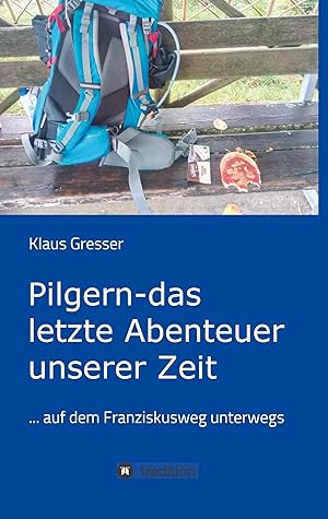 Bild des Verk�ufers f�r Pilgern - das letzte Abenteuer unserer Zeit | . auf dem Franziskusweg unterwegs zum Verkauf von preigu