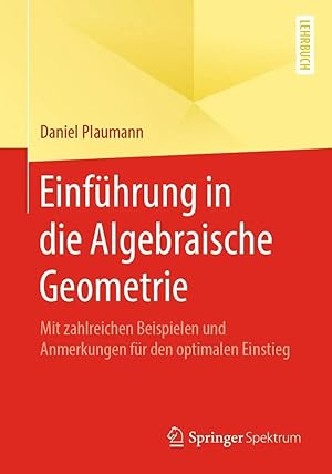 Bild des Verk�ufers f�r Einf�hrung in die Algebraische Geometrie | Mit zahlreichen Beispielen und Anmerkungen f�r den optimalen Einstieg zum Verkauf von preigu