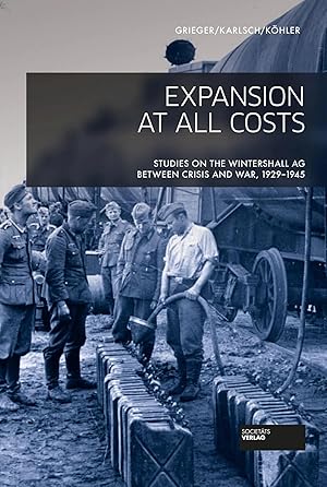 Imagen del vendedor de Expansion at all costs | Studies on the Wintershall AG between crisis and war, 1929-1945 a la venta por preigu
