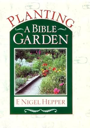 Immagine del venditore per Planting a Bible Garden: A Good Book Practical Guide venduto da The Book House, Inc.  - St. Louis