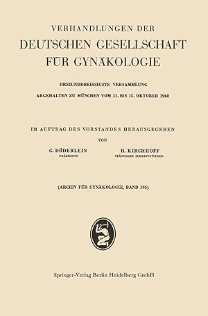 Bild des Verk�ufers f�r Verhandlungen der Deutschen Gesellschaft f�r Gyn�kologie | Dreiunddreissigste Versammlung Abgehalten zu M�nchen vom 11. bis 15. Oktober 1960 zum Verkauf von preigu
