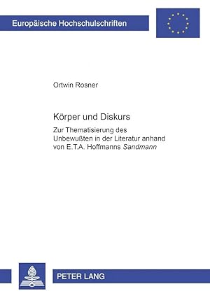 Immagine del venditore per K�rper und Diskurs | Zur Thematisierung des Unbewu�ten in der Literatur anhand von E. T. A. Hoffmanns "Der Sandmann" venduto da preigu