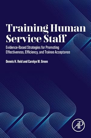 Imagen del vendedor de Training Human Service Staff : Evidence-based Strategies for Promoting Effectiveness, Efficiency and Trainee Acceptance a la venta por GreatBookPricesUK