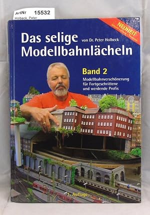 Seller image for Das selige Modellbahnl�cheln Band 2. Modellbahnverschw�rung f�r Fortgeschrittene und werdende Profis for sale by Die B�chertruhe