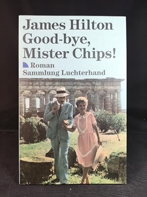 Immagine del venditore per Good-bye, Mister Chips. (7444 389). Roman. Roman venduto da ANTIQUARIAT Franke BRUDDENBOOKS
