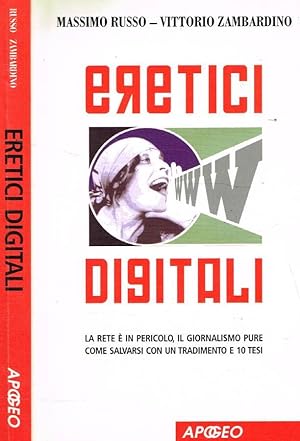 Bild des Verk�ufers f�r Eretici digitali La rete � in pericolo, il giornalismo pure zum Verkauf von Biblioteca di Babele