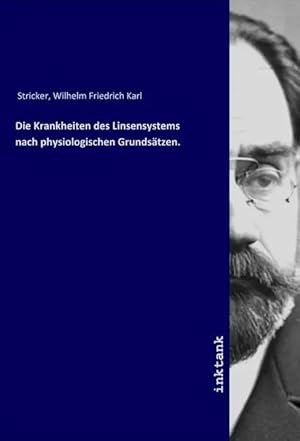 Bild des Verkufers fr Die Krankheiten des Linsensystems nach physiologischen Grundstzen. zum Verkauf von preigu