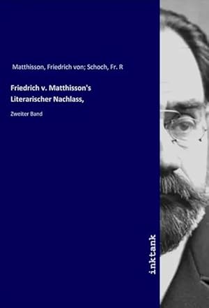 Bild des Verkufers fr Friedrich v. Matthisson's Literarischer Nachlass, | Zweiter Band zum Verkauf von preigu