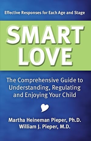 Immagine del venditore per Smart Love: The Comprehensive Guide to Understanding, Regulating and Enjoying Your Child venduto da Goodwill of Greater Milwaukee and Chicago