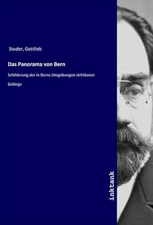 Bild des Verk�ufers f�r Das Panorama von Bern | Schilderung der in Berns Umgebungen sichtbaren Gebirge zum Verkauf von preigu