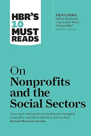 Bild des Verk�ufers f�r HBR's 10 Must Reads on Nonprofits and the Social Sectors (featuring "What Business Can Learn from Nonprofits" by Peter F. Drucker) zum Verkauf von Goodwill of Greater Milwaukee and Chicago