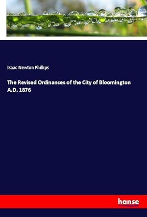 Bild des Verkufers fr The Revised Ordinances of the City of Bloomington A.D. 1876 zum Verkauf von preigu