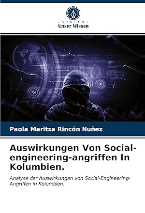 Immagine del venditore per Auswirkungen Von Social-engineering-angriffen In Kolumbien. | Analyse der Auswirkungen von Social-Engineering-Angriffen in Kolumbien. venduto da preigu