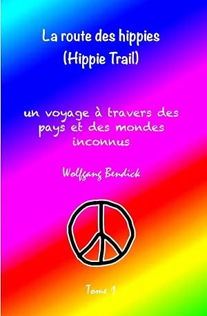 Immagine del venditore per La Route des Hippies | Le voyage d'une enfant-fleur � travers des pays et des mondes inconnus Tome 1 venduto da preigu