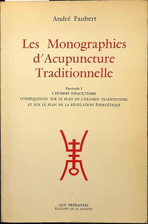 Seller image for Les monographies d'acupuncture traditionnelle. Fascicule 1: L'homme espace/temps. Cons�quences sur le plan de l'examen traditionnel et sur le plan de la r�gulation �nerg�tique. for sale by L'ivre d'Histoires