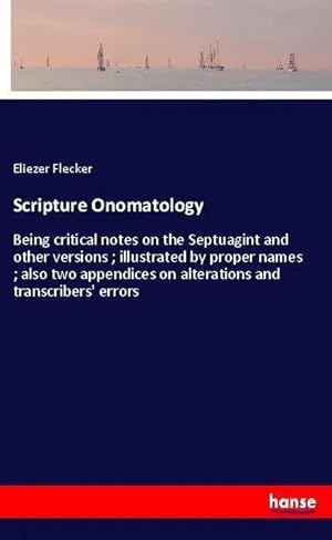 Seller image for Scripture Onomatology | Being critical notes on the Septuagint and other versions ; illustrated by proper names ; also two appendices on alterations and transcribers' errors for sale by preigu