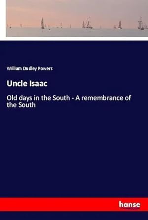 Seller image for Uncle Isaac | Old days in the South - A remembrance of the South for sale by preigu