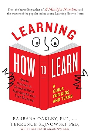 Seller image for Learning How to Learn: How to Succeed in School Without Spending All Your Time Studying; A Guide for Kids and Teens for sale by Zoom Books East