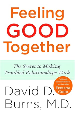 Bild des Verk�ufers f�r Feeling Good Together: The Secret to Making Troubled Relationships Work zum Verkauf von Zoom Books Company