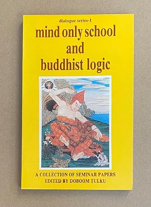 Seller image for Mind Only School and Buddhist Logic: A Collection of Seminar Papers (Dialogue Series 1) for sale by Fahrenheit's Books