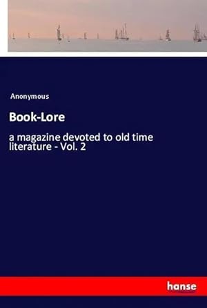 Bild des Verk�ufers f�r Book-Lore | a magazine devoted to old time literature - Vol. 2 zum Verkauf von preigu