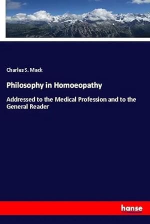 Bild des Verk�ufers f�r Philosophy in Homoeopathy | Addressed to the Medical Profession and to the General Reader zum Verkauf von preigu